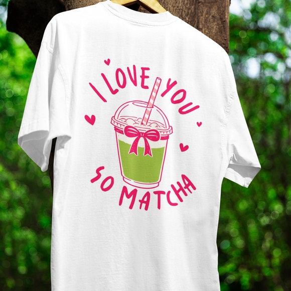 nataly thyme Tops - I Love You So Matcha  Valentines Tee Shirt